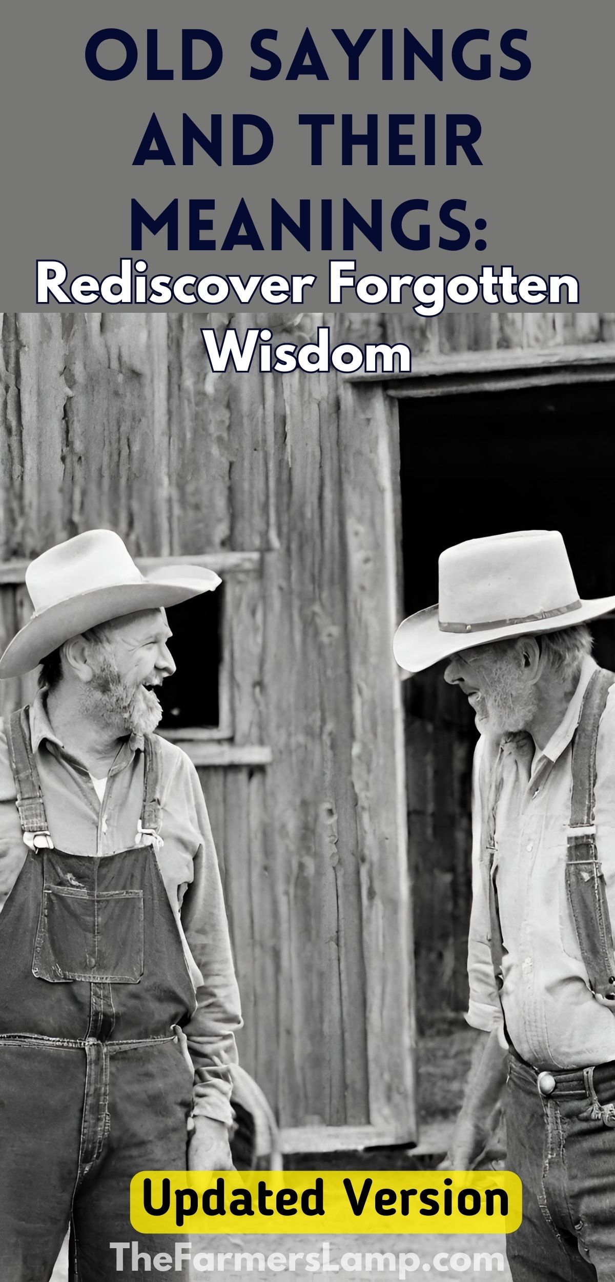 black and white photo of two old farmers laughing in front of a barn as they talk about old sayings there are words written on the picture that read old sayings and their meanings rediscover forgotten wisdom updated version the farmers lamp dot com