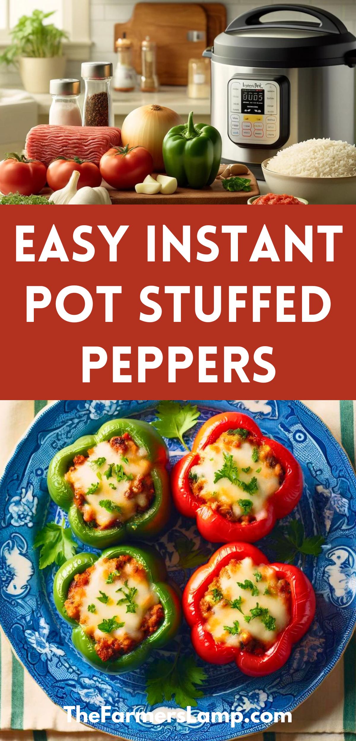 the ingredients for stuffed peppers on my counter and a picture of two green stuffed peppers and two red stuffed peppers on a blue and white plate on a red gingham tablecloth with words written that read easy instant pot stuffed peppers the farmers lamp dot com